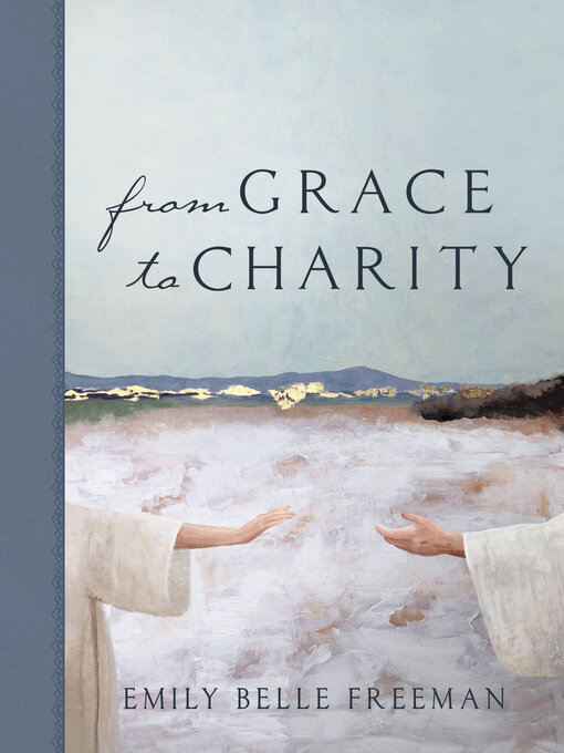 Title details for From Grace to Charity by Emily Belle Freeman - Available